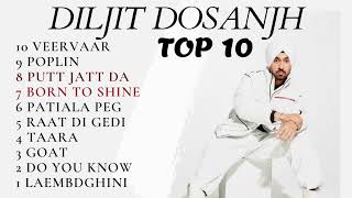 TOP 10 DILJIT DOSANJH SONGS [upl. by Arlinda]