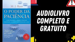 AUDIOLIVRO COMPLETO quotO Poder da Paciênciaquot  M J Ryan [upl. by Rosenzweig147]