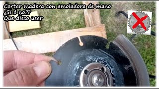 Cortar madera con amoladora de mano  Que disco usar [upl. by Enetsuj]