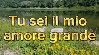 Tu sei il mio amore grande [upl. by Aderf]