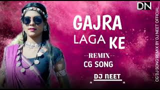 गजरा लगा के  Jhan Nikale Kar Gajra laga ke CG Trending song Remix DJ NEET OFFICIAL [upl. by Ebenezer]