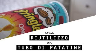 Come RIUTILIZZO un TUBO DI PATATINECome RICICLARE un BARATTOLO di PRINGLES [upl. by Aoket]