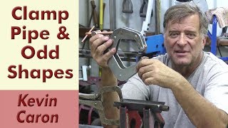 How to Clamp Pipe amp Other Odd Shapes  Kevin Caron [upl. by Zippel]