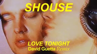 SHOUSE  Love Tonight David Guetta Remix [upl. by Yenitirb]