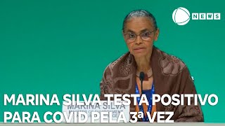 Marina Silva é diagnosticada com Covid19 pela terceira vez [upl. by Giralda520]