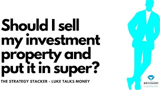 Should I sell my investment property and put the money in super It depends on a range of factors [upl. by Yemar]