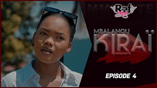 MBALANOU KIRAI  Saison 1  Episode 4 [upl. by Ala]