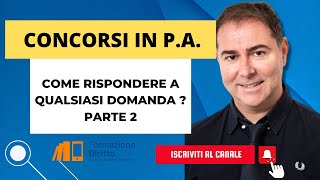 CONCORSO IN PA COME RISPONDERE A QUALSIASI DOMANDA  PARTE 2 [upl. by Leacim]