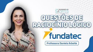 Questões Fundatec  Raciocínio Lógico  Profª Daniela Arboite [upl. by Lorrayne]