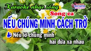 Karaoke nhạc sống NẾU CHÚNG MÌNH CÁCH TRỞ  SONG CA [upl. by Anwahsal240]