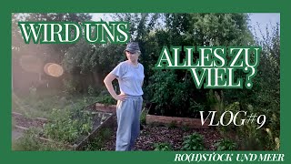 Wird uns Alles zu viel Vlog 9 Rohstock Garten amp Meer [upl. by Llenyar]