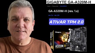 COMO ATIVAR O CHIP TPM 20 NA PLACA MÃE GIGABYTE A320MH [upl. by Ramirol]