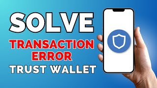 How to Fix Transaction Error on Trust Wallet SOLVED [upl. by Drofkcor]