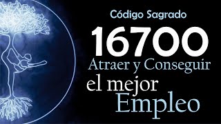 ¿Buscando Trabajo Descubre Cómo el Código Sagrado 16700 Puede Ayudarte a Encontrar Empleo [upl. by Mlawsky]