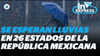 Se esperan lluvias en 26 estados de la República Mexicana I Reporte indigo [upl. by Cung]