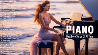 300 Most Beautiful Romantic Piano Music  The Best Relaxing Love Songs  Music For Love Hearts [upl. by Nosiram]