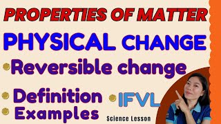 PHYSICAL CHANGE PROPERTIES OF MATTER REVERSIBLE CHANGE  DEFINITION amp EXAMPLES TheQsAcademy [upl. by Oniliuqnart]