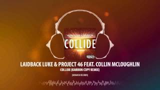 Laidback Luke amp Project 46 feat Collin McLoughlin  Collide Karbon Copy Remix Mixmash Records [upl. by Ocirederf]