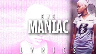 Eve  Maniac Lyrics [upl. by Alameda]