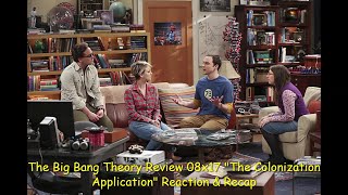 The Big Bang Theory Review 08x17 quotThe Colonization Applicationquot Reaction amp Recap [upl. by Adnylem]