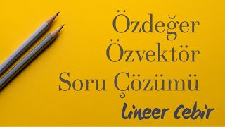 Lineer Cebir ❖ Özdeğer Özvektör Soru Çözümü ❖ [upl. by Thorndike]