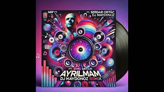 MEF Ft Serdar Ortaç  Ayrılmam DJ Maydonoz Remix [upl. by Lillis]