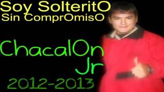 ChacalOn Jr  Soy Solterito Sin Compromiso Primicias 20122013 [upl. by Kooima]