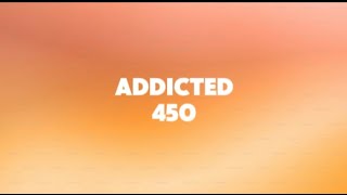 Addicted  450 Lyrics [upl. by Nirb]