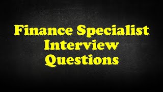 Finance Specialist Interview Questions [upl. by Antin209]