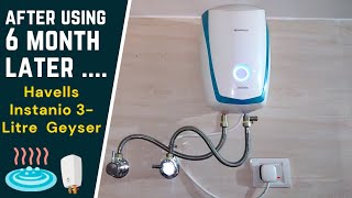 Havells Instanio 3Litre Instant Geyser After using 6 month  2021 [upl. by Dewhurst]