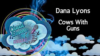 Dana Lyons  Cows With Guns  karaoke  instrumental [upl. by Alekram703]