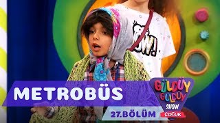 Güldüy Güldüy Show Çocuk 27Bölüm  Metrobüs [upl. by Nosnehpets174]