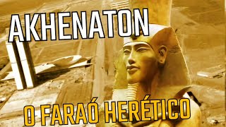 akhenaton o rei herético arquiologia egito [upl. by Erdne]