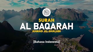 Surah Al Baqarah  Ahmad AlShalabi  002  I Bacaan Quran Merdu [upl. by Nairot886]