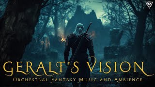 Geralts Vision  Orchestral Fantasy Music and Ambience  Medieval Celtic Music [upl. by Hnim731]