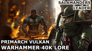 The Emperor was defeated by Vulkan  Primarch Vulkan Lore  Warhammer 40000 Universe Explained [upl. by Neffirg]