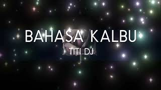 Bahasa Kalbu Titi DJ [upl. by Cony764]