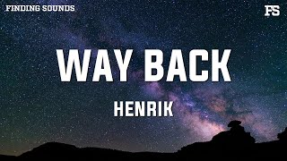 Henrik  Way back Lyrics [upl. by Nickie133]