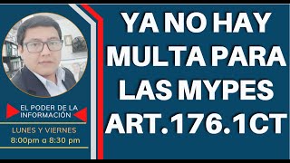 COMENTARIOS SOBRE LA GRADUALIDAD ART176 NUMERAL 1 DEL CTYA NO HAY MULTAS PARA LAS MYPES [upl. by Benia]