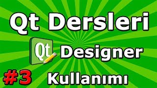 Qt dersleri 3  Qt Designer Kullanımı  Dinamik Arayüz Oluşturma [upl. by Cale219]