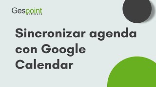 Sincronizar agenda con Google Calendar en Gespoint Translator [upl. by Harts340]