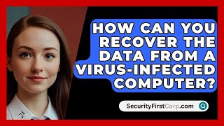 How Can You Recover The Data From A VirusInfected Computer  SecurityFirstCorpcom [upl. by Aynotel]