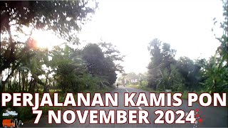 PERJALANAN KAMIS PON 7 NOVEMBER 2024 [upl. by Adnirolc]