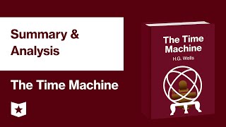 The Time Machine by HG Wells  Summary amp Analysis [upl. by Eillor]