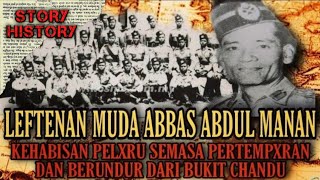 kISAH LEFTENAN MUDA ABBAS ABDUL MANAN  MELARIKAN DIRI KETIKA PERT3MPXRAN BUKIT CHANDU [upl. by Yacano]