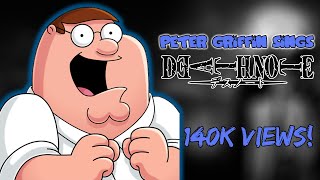 Peter Griffin Sings Death Note Opening FULL VERSION [upl. by Alihs]