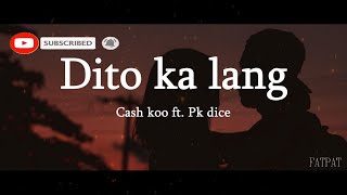 Dito Ka Lang  Cash koo ft Pk Dice Lyrics  pwede bang dito ka lang sa may tabi ko [upl. by Ayokahs658]