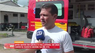 APÓS BATER EM CAVALO E NA LETRAL DE CARRETA TAXISTA MORRE NA BR 316 [upl. by Rajewski]