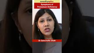 Symptoms of Potassium Deficiency  Hypokalemia  Dr Sanchaita Shah  Shorts [upl. by Andros]