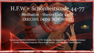 HFW Schönheitscode 4477  Meditation  Mantra Code 4477  ERKENNE DEINE SCHÖNHEIT [upl. by Forward]